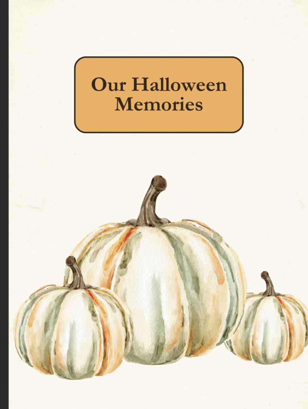 Our Halloween Memories: A Keepsake Journal to Document Halloween Through the Years with Stories & Photos | 76 pages, 8.5 X 11”| A Memory Book to Document Each Year’s Costume