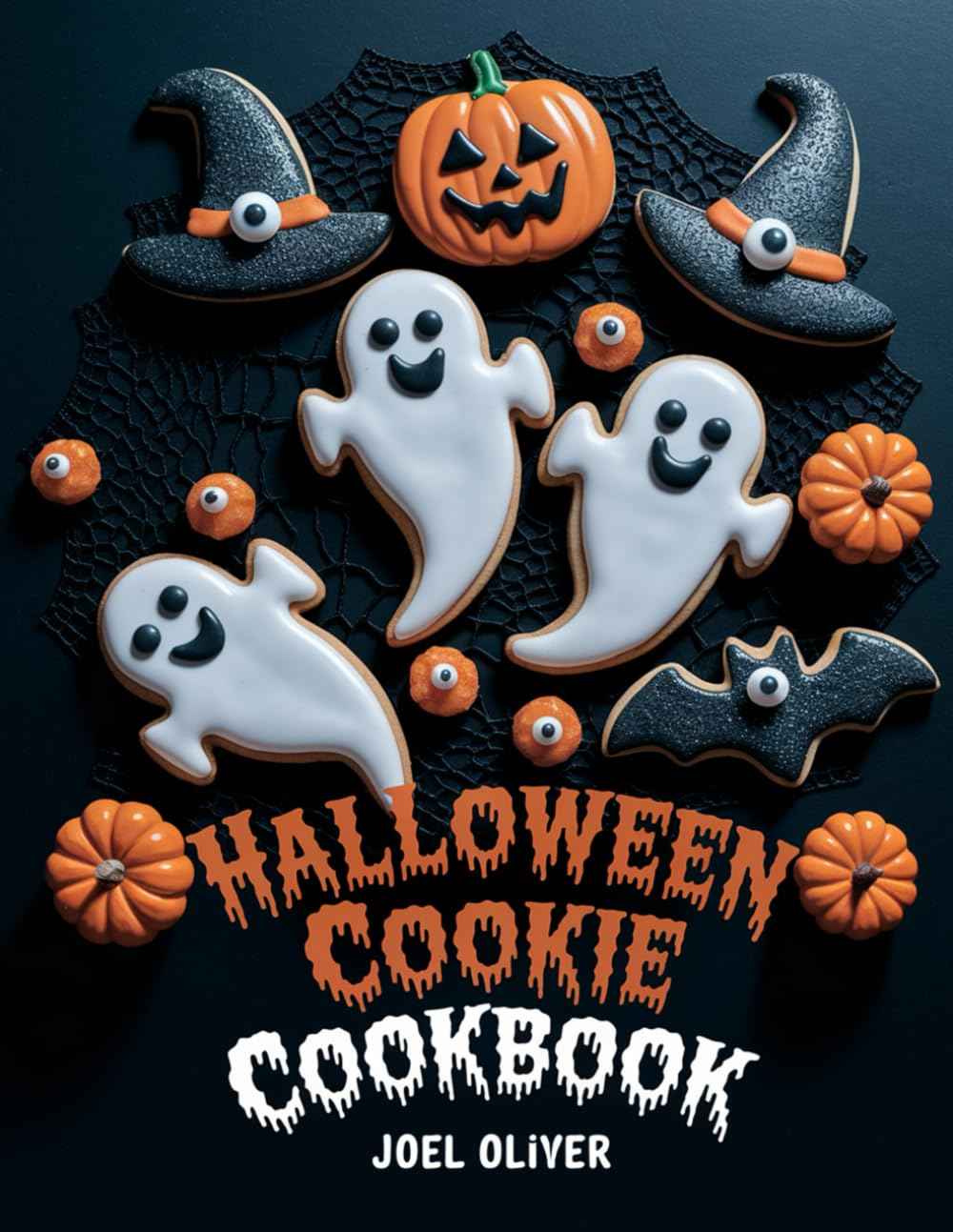 HALLOWEEN COOKIE COOKBOOK: Spooky, Irresistible Recipes for Fang-Tastic Treats, Easy Decorating, and Enchanting Every Gathering!