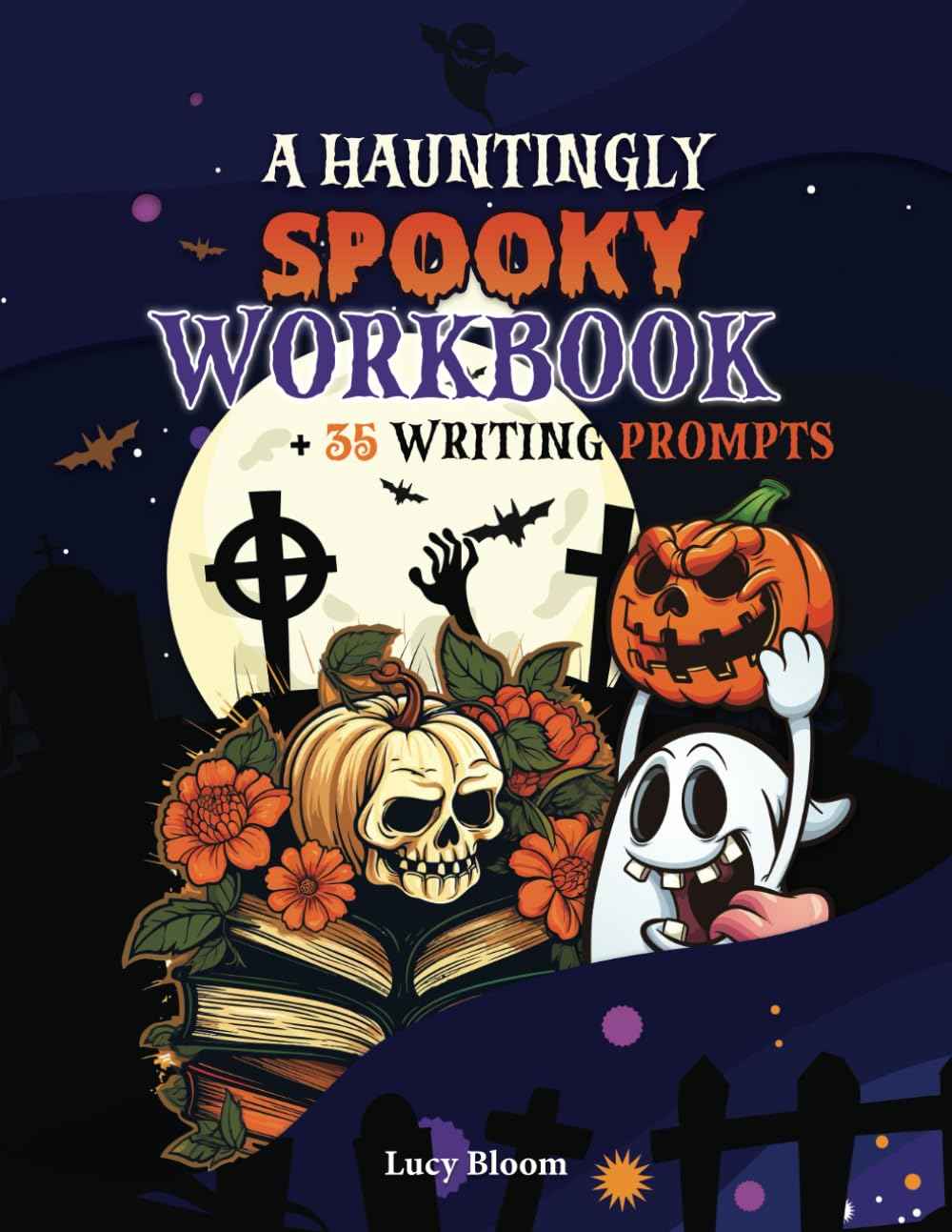 A Hauntingly Spooky Workbook: A Halloween-themed activity book with 35 writing prompts to unleash creativity and improve narration skills for kids and teens.