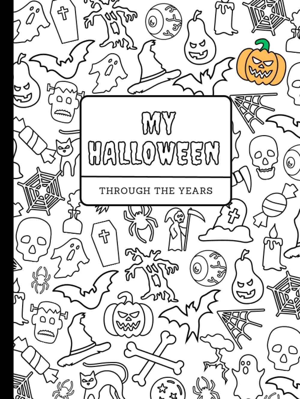 My Halloween Through the Years: Halloween journal/activity book for kids of all ages I Keepsake I Memories I Coloring book I 81 pages, 8.5 x 11"
