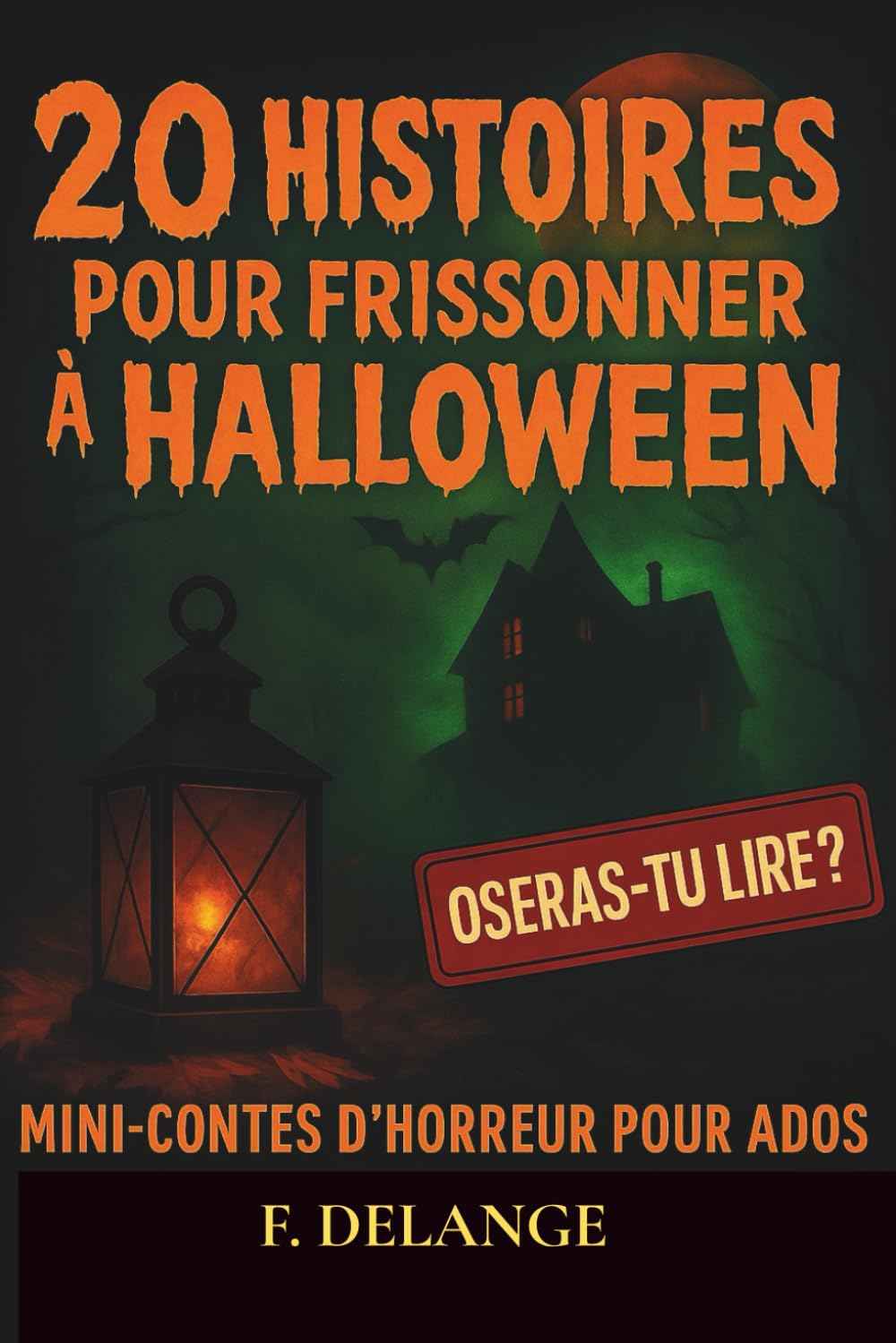 20 HISTOIRES POUR FRISSONNER A HALLOWEEN: Mini contes d'horreur pour ados