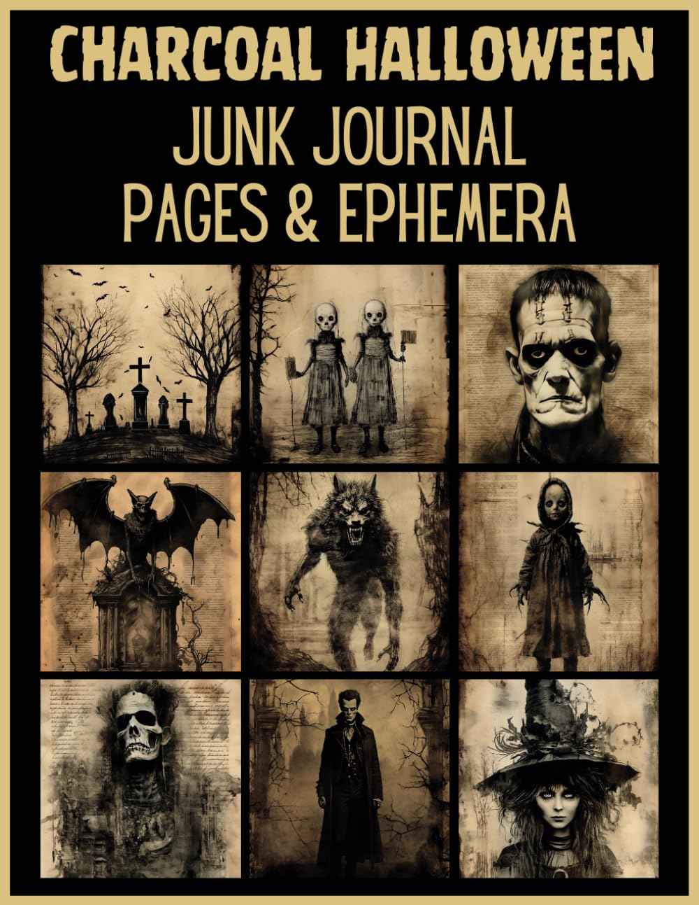 CHARCOAL HALLOWEEN Junk Journal Pages&Ephemera: A Collection of Spooky Designs for Scrapbooking, Cut&Collage, Mixed Media and Paper Crafts