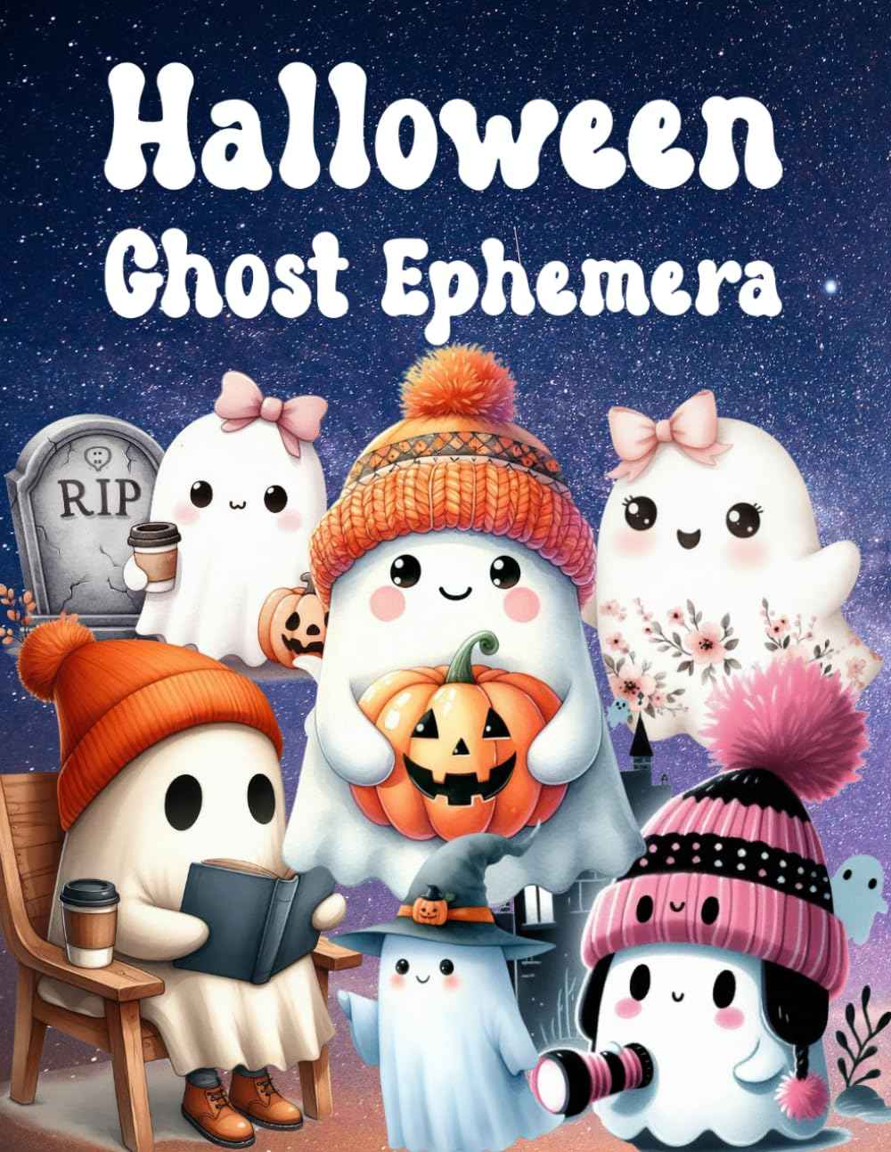 Halloween Ghost Ephemera Book: High Quality Images Of Peoples, For Paper Crafts, Scrapbooking, Mixed Media, Junk Journals, Collage Art, Artist Trading Cards, and More.