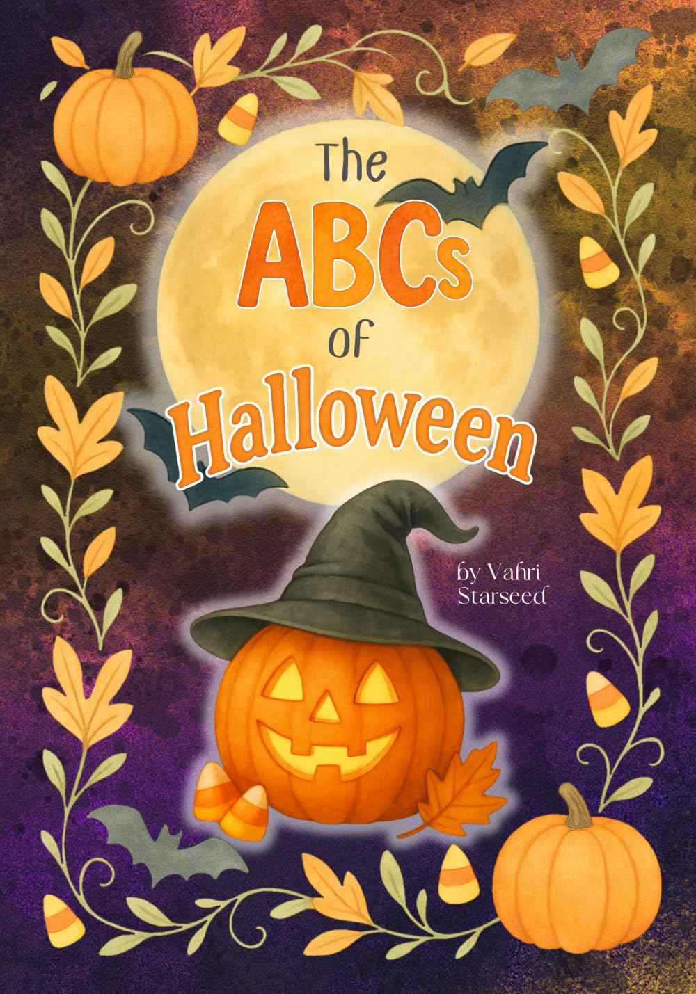 The ABCs of Halloween: Learning the Alphabet Has Never Been So Fun | A Charmed, Spooky-Sweet Adventure for Littles, Early Readers, and Halloween Lovers of All Ages